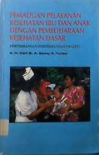 Pemanduan Pelayanan Kesehatan Ibu Dan Anak Dengan pemeliharaan Kesehatan Dasar