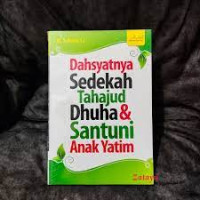 Dahsyatnya Sedekah, Tahajud, Dhuha, dan Santuni Anak Yatim