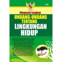 Himpunan Lengkap Undang-Undang Tentang Lingkungan Hidup