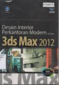 Panduan Aplikatif dan Solusi: Desain interior Perkantoran Modern dengan 3ds Max 2012