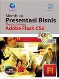 Panduan Aplikatif dan Solusi: Membuat Presentasi Bisnis Menggunakan Adobe Flash CS6