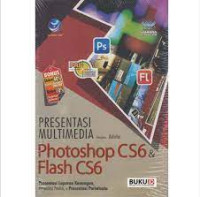 Panduan Aplikatif dan Solusi: Presentasi Multimedia dengan Adobe Photoshop CS6 dan Flash CS6