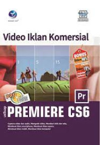 Panduan Aplikatif dan Solusi: Video Iklan Komersial dengan Adobe Premiere CS6