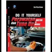 Do it YourSelf Perawatan Dan Tune Up Motor Dan Mobil