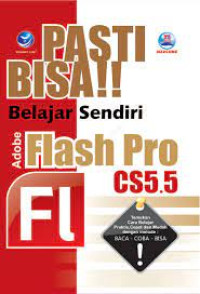 Pasti Bisa! Belajar Sendiri Adobe Flash Pro CS6