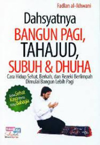 Dahsyatnya Bangun Pagi, Tahajud, Subuh, & Dhuha