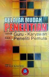 Belajar Mudah Penelitian untuk Guru, Karyawan dan Peneliti Pemula