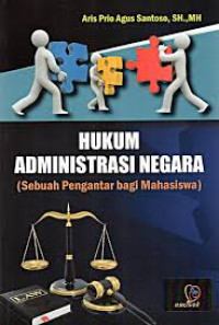 Hukum Adimistrasi Negara: Sebuah Pengatar Bagi Mahasiswa