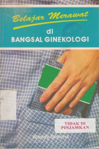 Belajar Merawat di Bangsal Ginekologi