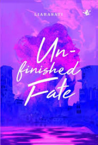 Unfinished Fate ( Takdir Yang Belum Selesai )