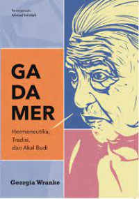 Gadamer: Hermeneutik, Tradisi, Dan Akal Budi