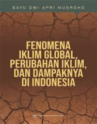 Fenomena Iklim Global Perubahan Iklim Dan Dampak Di Indonesia