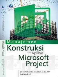 Manajemen Konstruksi Dengan Aplikasi Microsoft Project