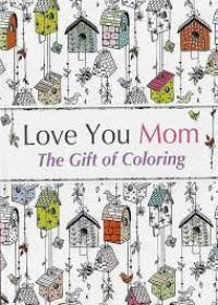 Love You Mom: The Gift Of Coloring